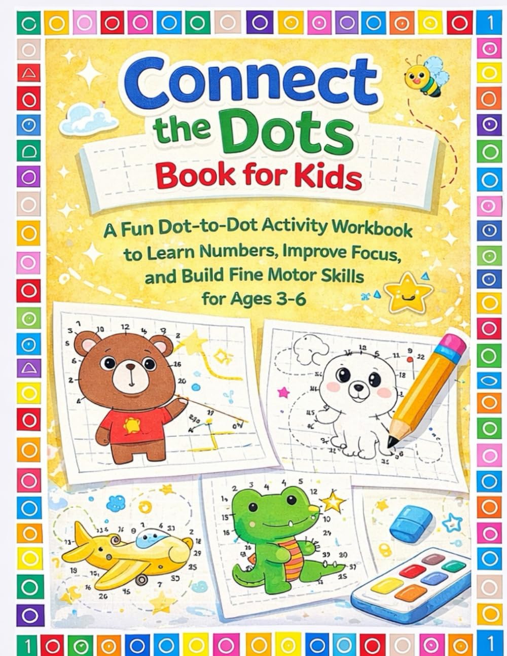 Connect the Dots Book for Kids: A Fun Dot-to-Dot Activity Workbook to Learn Numbers, Improve Focus, and Build Fine Motor Skills for Ages 3–6 (Little Learners Activity Workbook Series)
