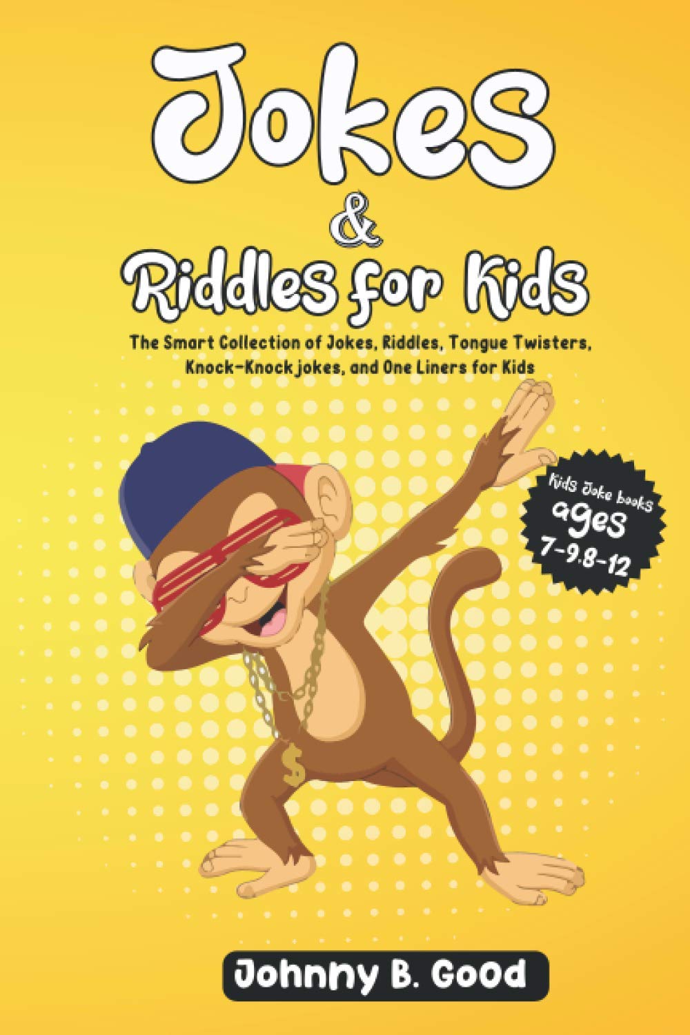 Jokes and Riddles for Kids: The Smart Collection Of Jokes, Riddles, Tongue Twisters, and funniest Knock-Knock Jokes Ever (ages 7-9 8-12)