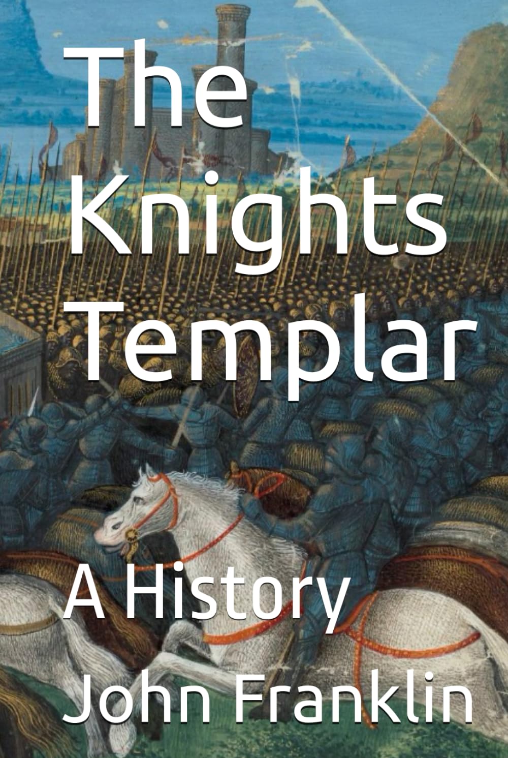 The Knights Templar: A History