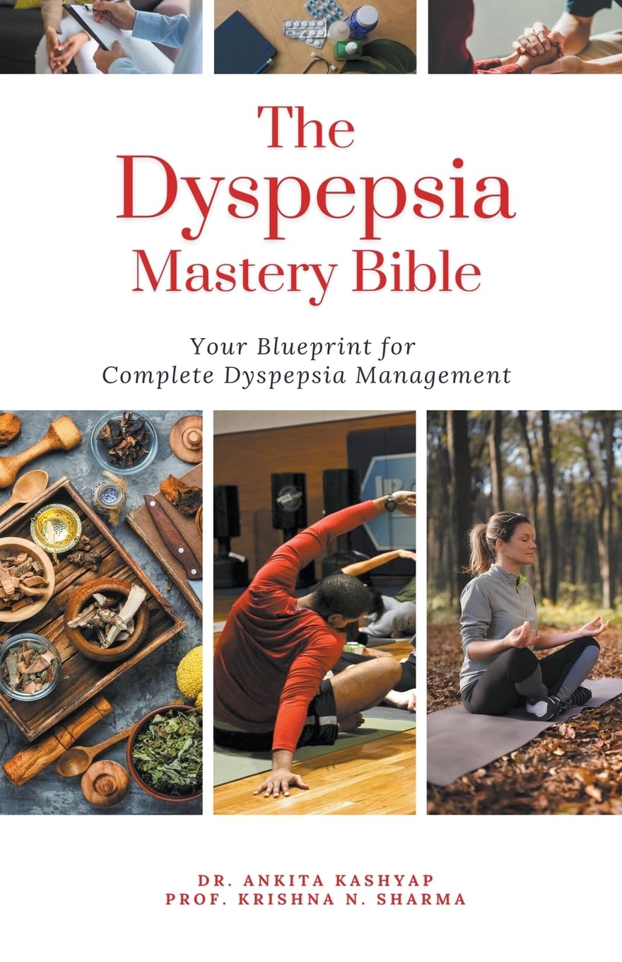 The Dyspepsia Mastery Bible: Your Blueprint For Complete Dyspepsia Management