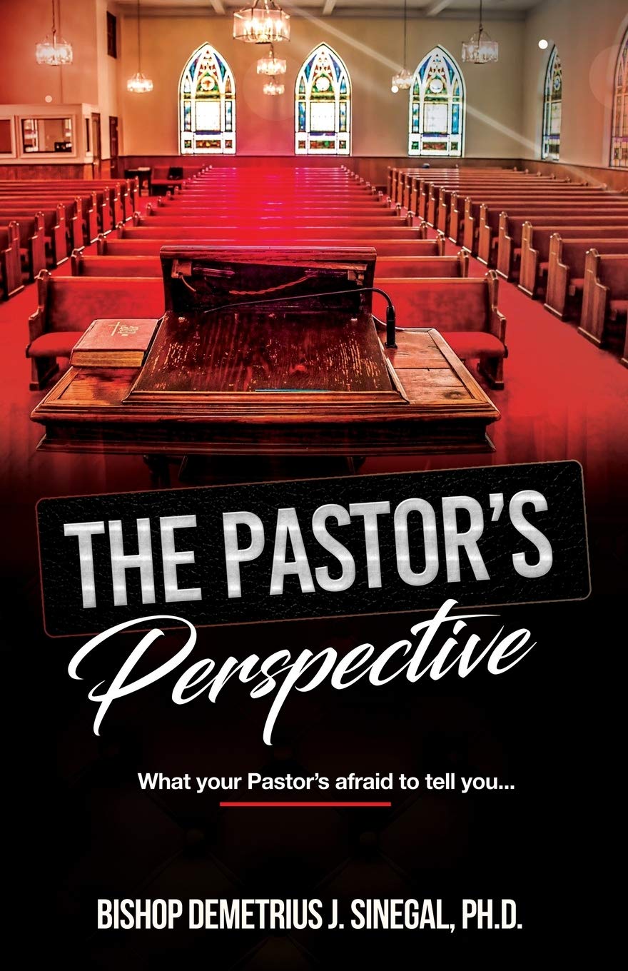 The Pastor's Perspective: What your Pastor's afraid to tell you