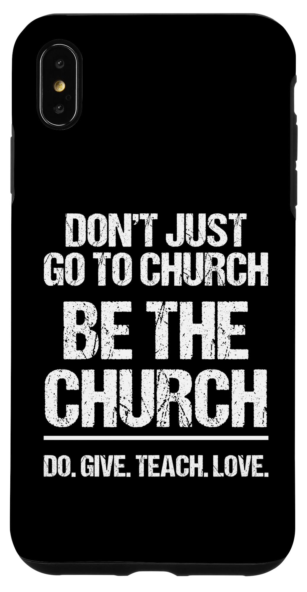 iPhone XS Max Don't Just Go To Church (Be The Church) - Catholic Church Case