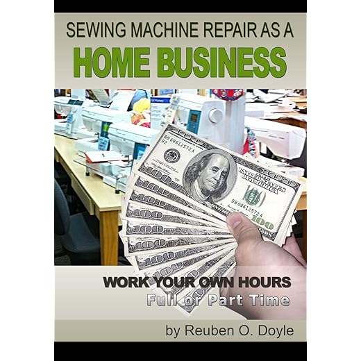 Sewing Machine Repair as a Home Business: Learn How to Repair Sewing Machines for a Profit