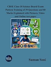 CBSE Class 10 Science Board Exam Pattern Training of 39 Questions and 80 Marks Explained with Pictures, Video and Online test paper (Email Delivery of eBook in 2 Hours)
