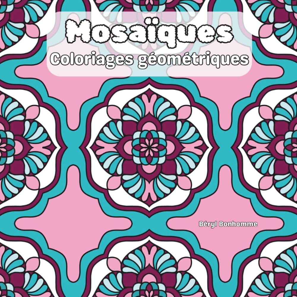 Mosaïques: Livre de coloriage géométriques