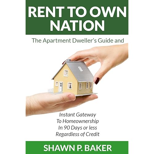Rent To Own Nation: The Apartment Dweller's Guide and Instant Gateway to Homeownership in 90 Days or Less Regardless of Credit