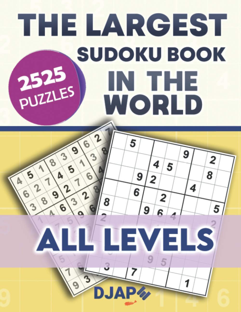 The Largest Sudoku Book in The World: 2525 puzzles of all levels (High-Volume Spatial Logic: The Master Sudoku Grid Compendiums)