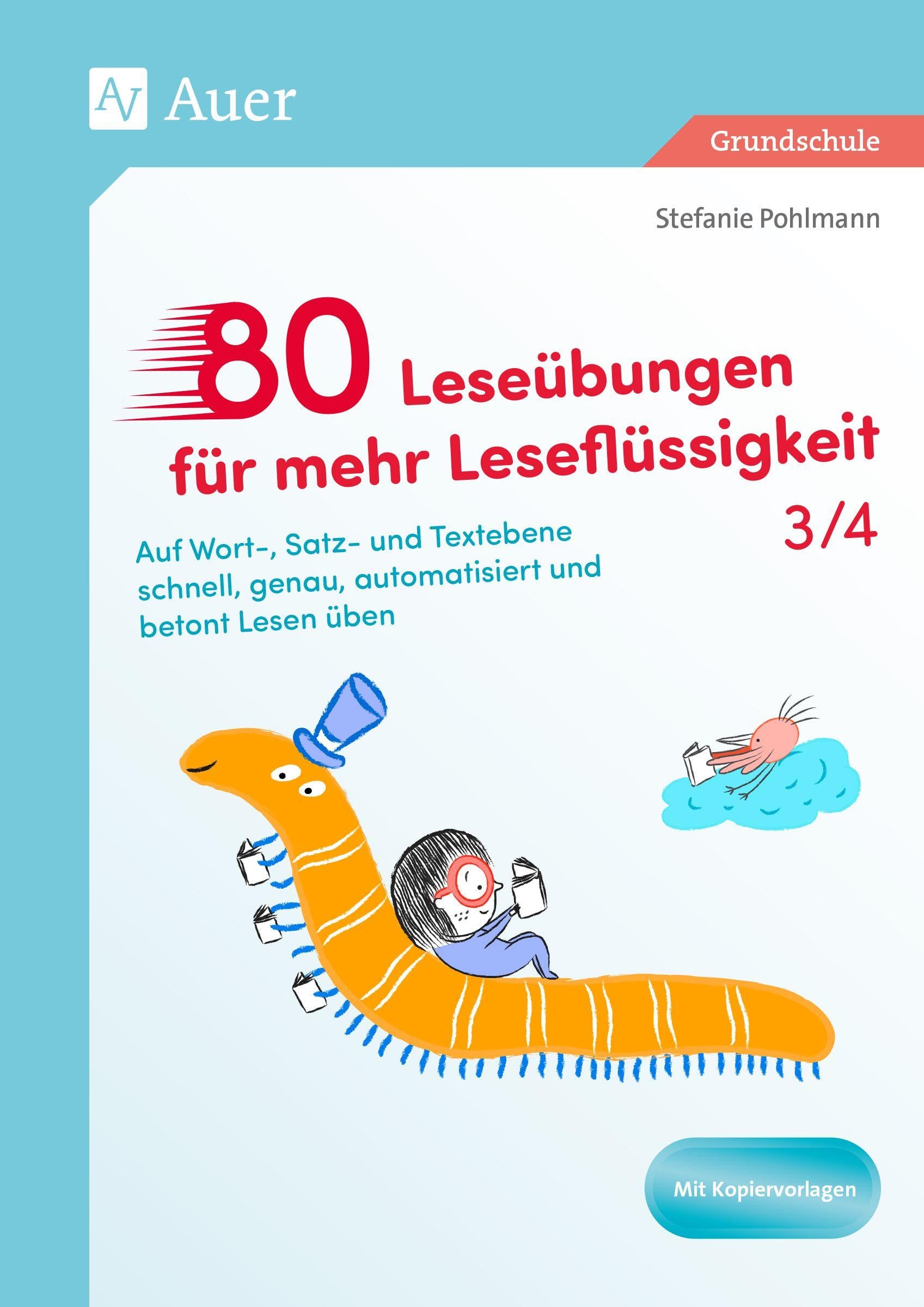 80 Leseübungen für mehr Leseflüssigkeit 3/4: Auf Wort-, Satz- und Textebene schnell, genau, automatisiert und betont Lesen üben (3. und 4. Klasse)