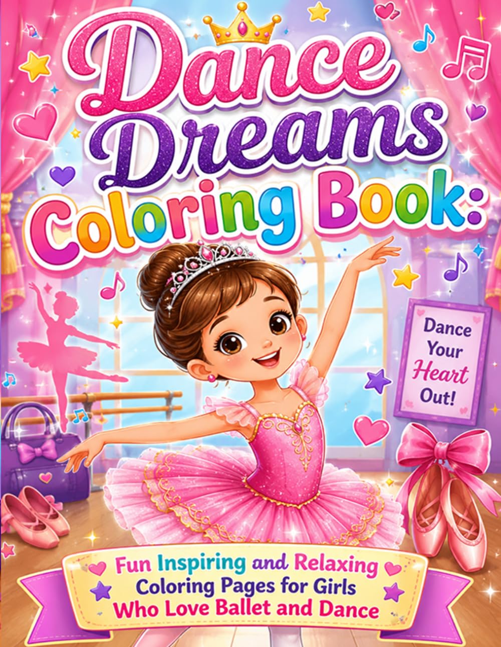 Dance Dreams Coloring Book: Fun Inspiring and Relaxing Coloring Pages for Girls Who Love Ballet and Dance: A Magical Collection of Beautiful Dance ... Ballet Fun Creativity and Inspiring Moments