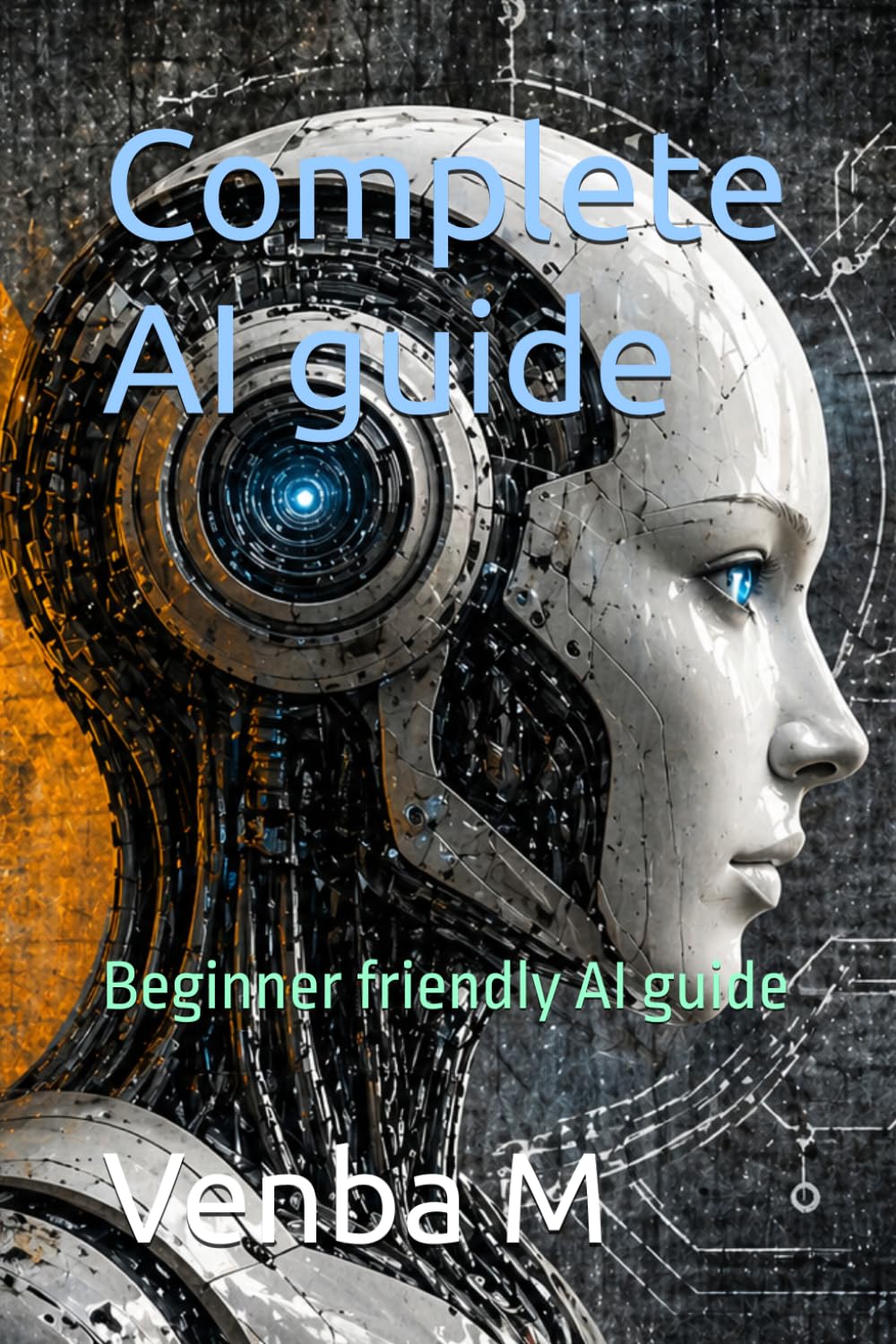 Complete AI guide: Beginner friendly AI guide