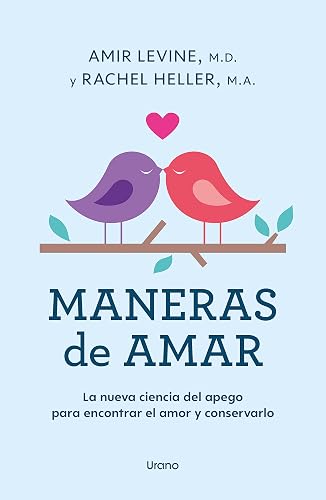 Maneras de amar: La nueva ciencia del apego para encontrar el amor y conservarlo (Spanish Edition)
