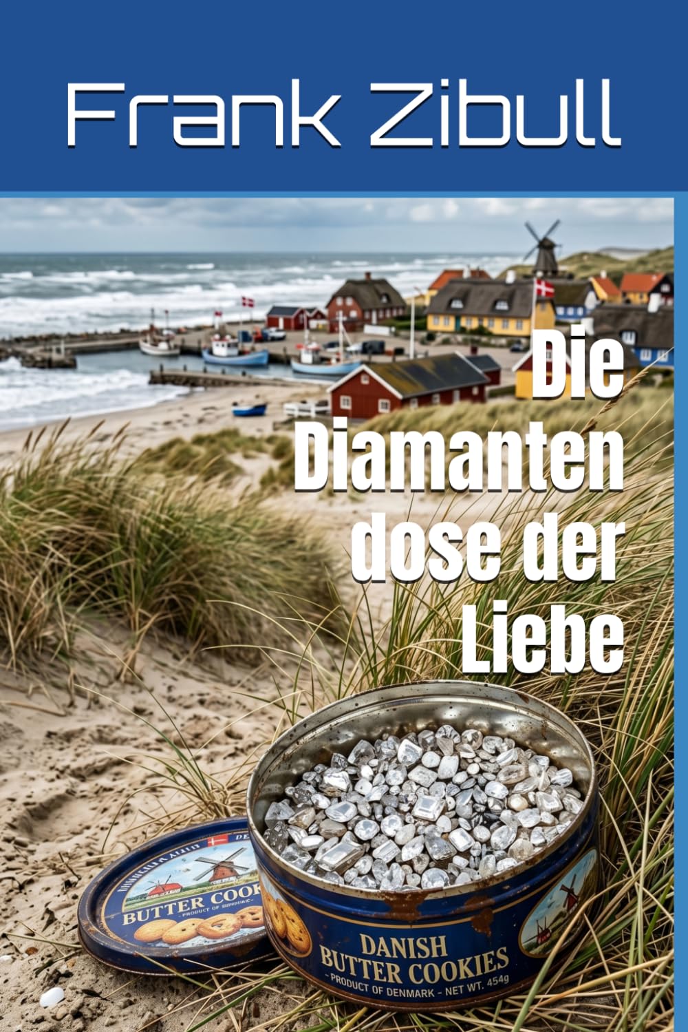 Die Diamantendose der Liebe: Liebe, Chaos und Diamanten in Dänemark (Romane an der dänischen Nordseeküste)