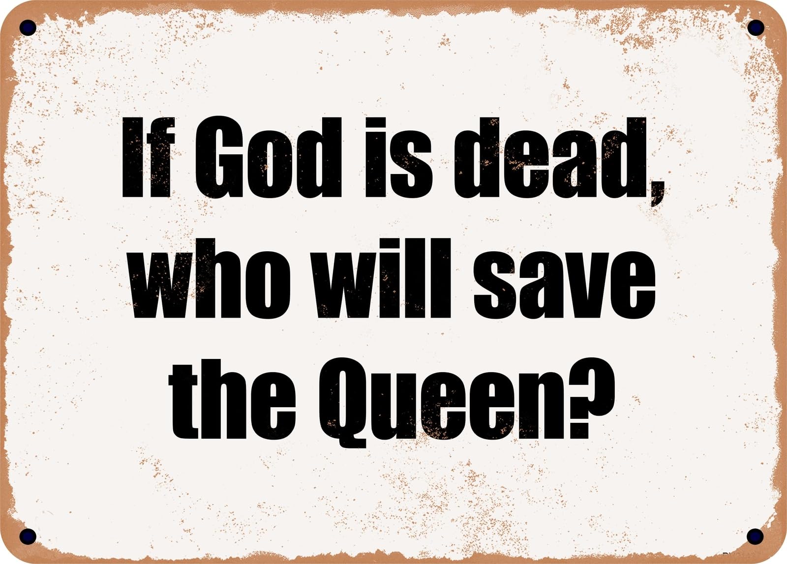 Miaomansenstore Metal Sign - If God Is Dead, Who Will Save The Queen? Home Decor