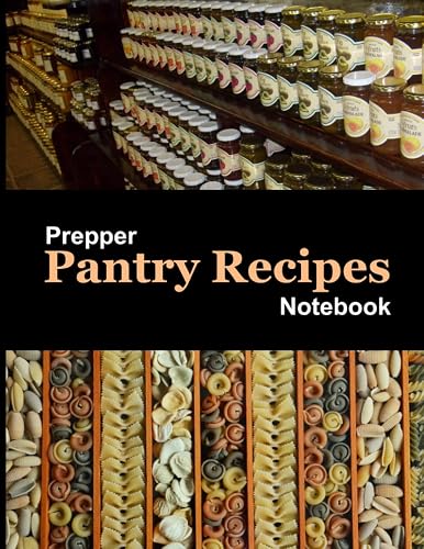 Prepper Pantry Recipes Notebook: Blank recipe book to organize recipes from your pantry preps, plus ingredient substitutions and measurement conversion tables