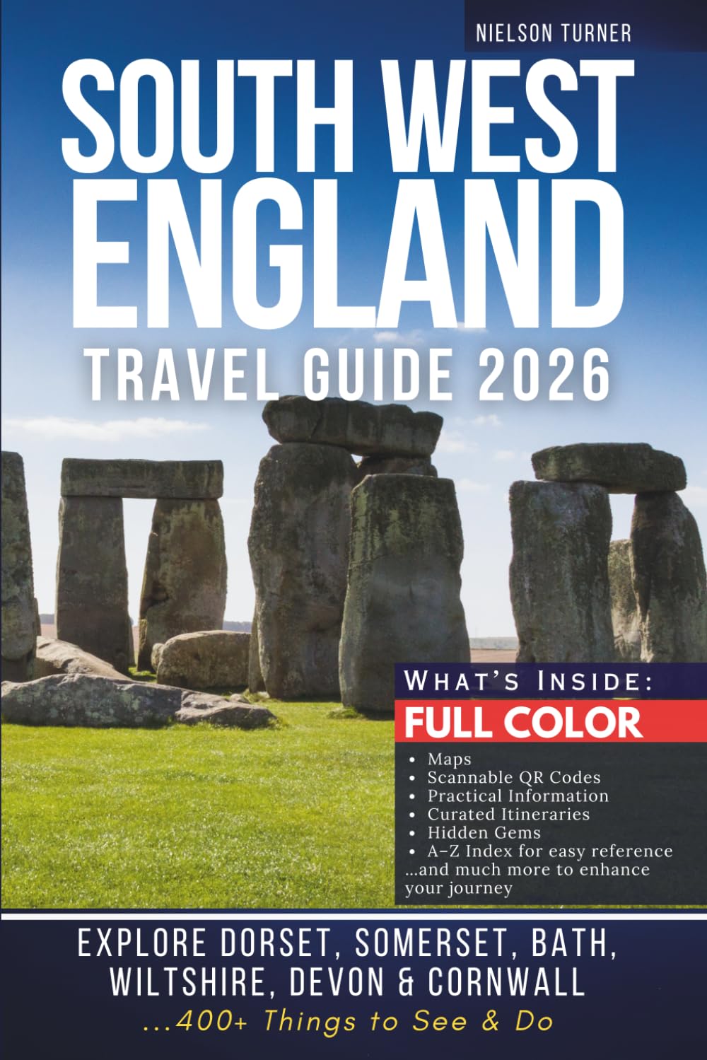 The Complete South West England Travel Guide: Explore Dorset, Somerset, Bath, Wiltshire, Devon & Cornwall – 400+ Things to See & Do (COLOR EDITION)      Paperback – July 3, 2025