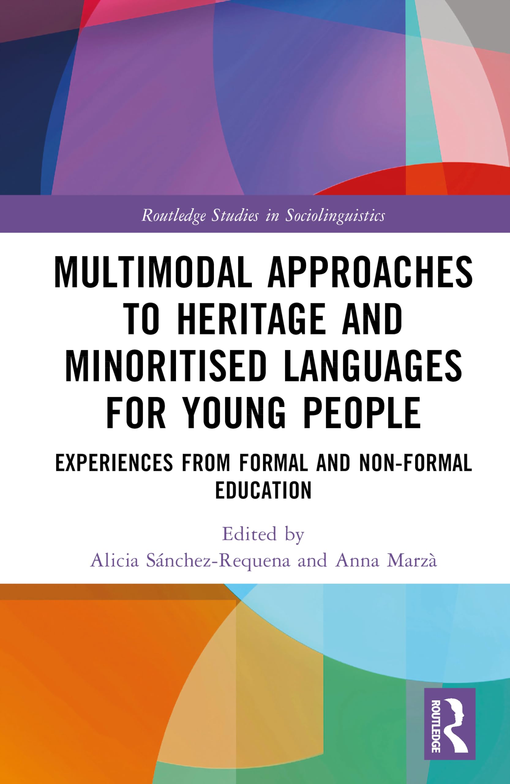 Multimodal Approaches to Heritage and Minoritised Languages for Young People: Experiences from Formal and Non-formal Education (Routledge Studies in Sociolinguistics)