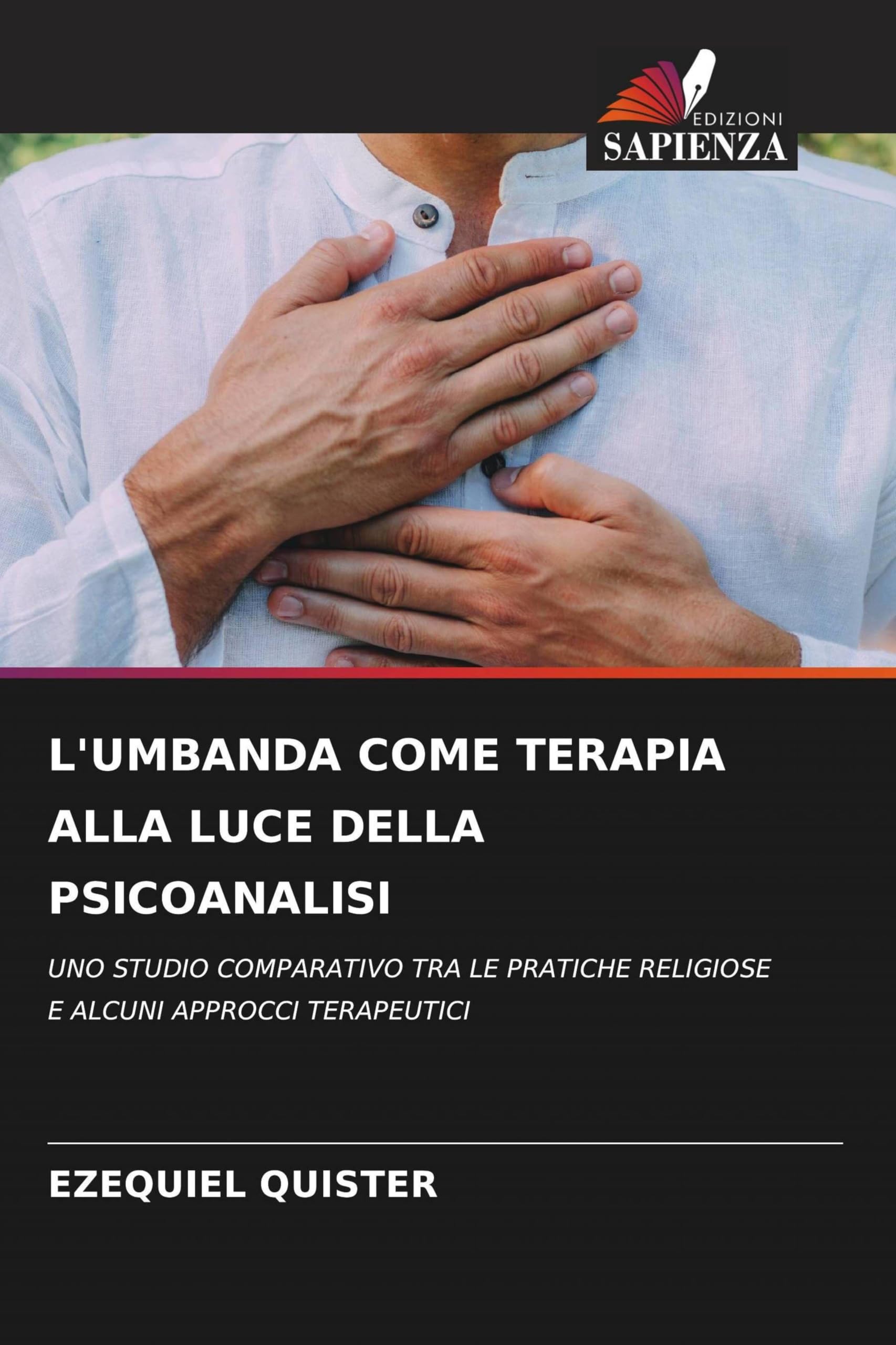 L'Umbanda Come Terapia Alla Luce Della Psicoanalisi: UNO STUDIO COMPARATIVO TRA LE PRATICHE RELIGIOSE E ALCUNI APPROCCI TERAPEUTICI