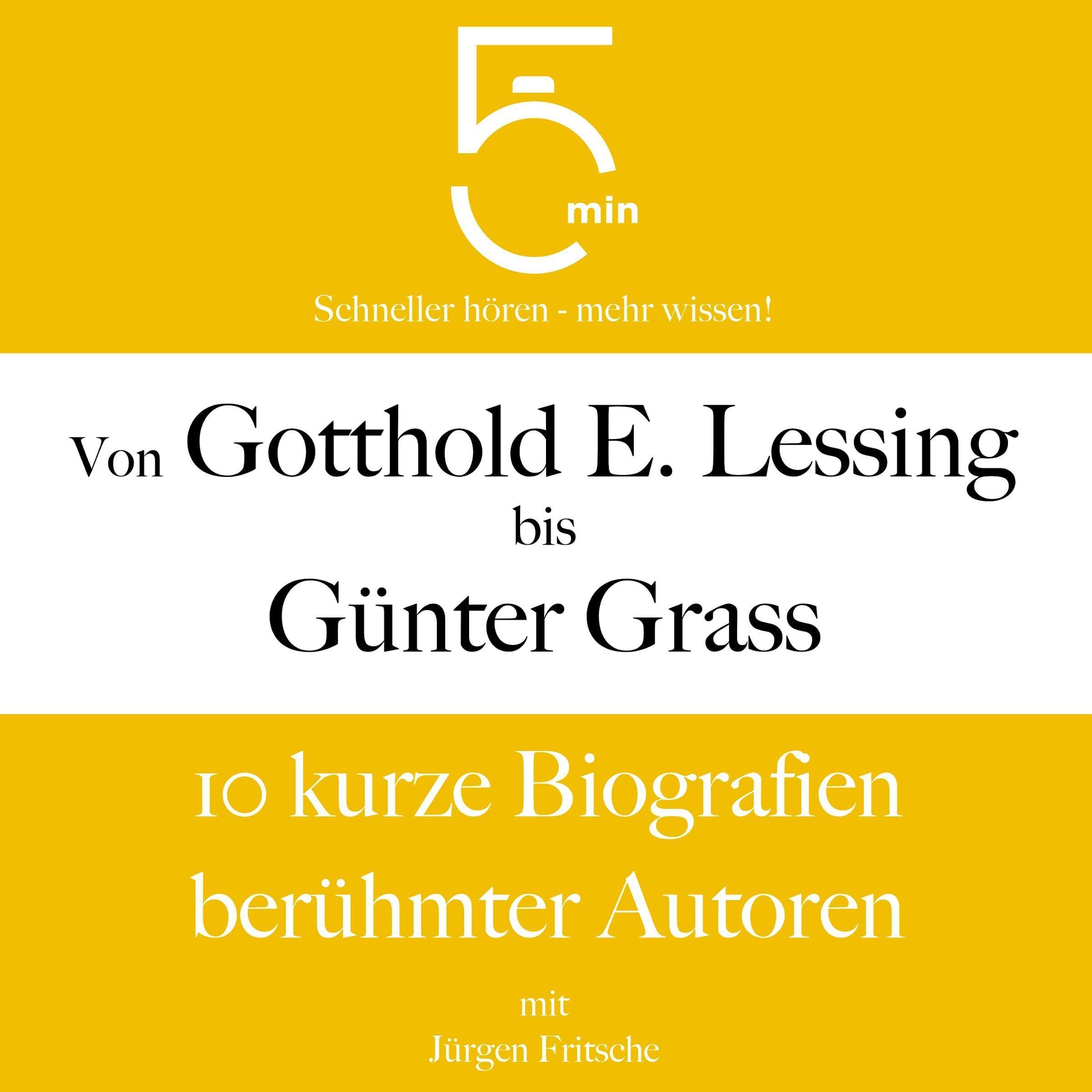 Cover art for Von Gotthold Ephraim Lessing bis Günter Grass - 10 kurze Biografien berühmter Autoren