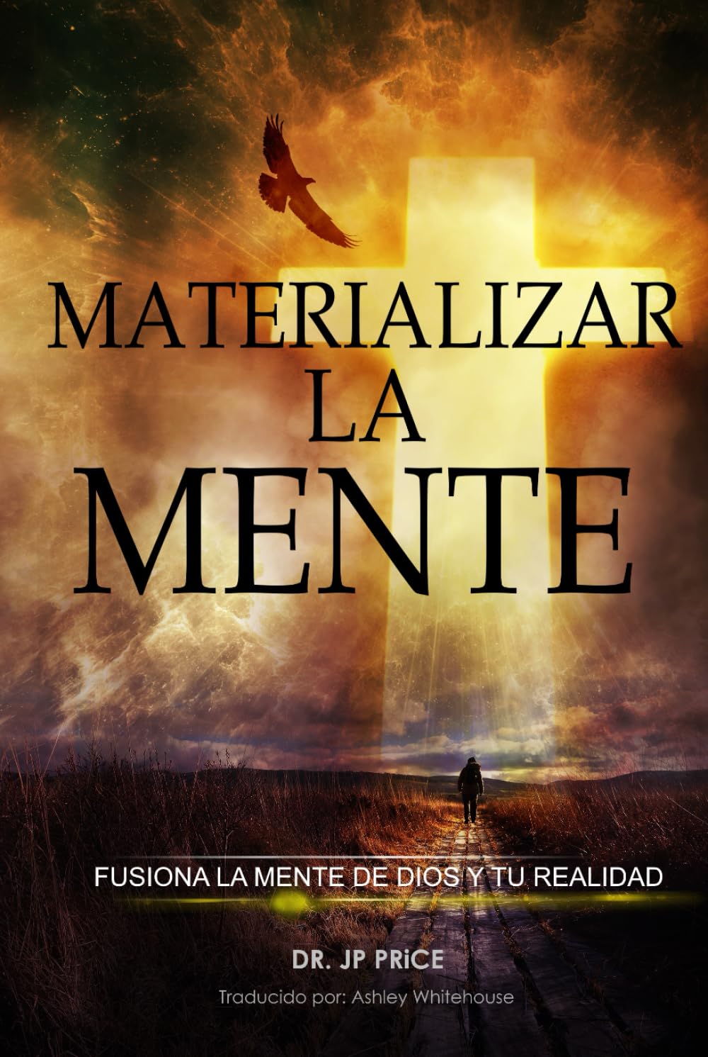 MATERIALIZAR LA MENTE: FUSIONA LA MENTE DE DIOS Y TU REALIDAD (Materialize the Mind Collection)