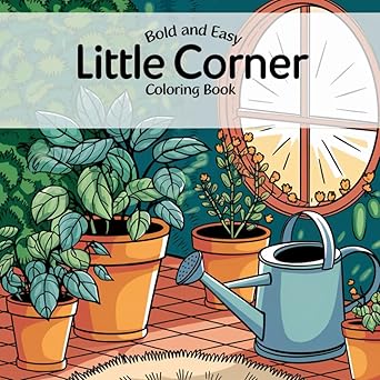 Little Corner: Coloring Book Bold and Easy For Adults and Teens ...