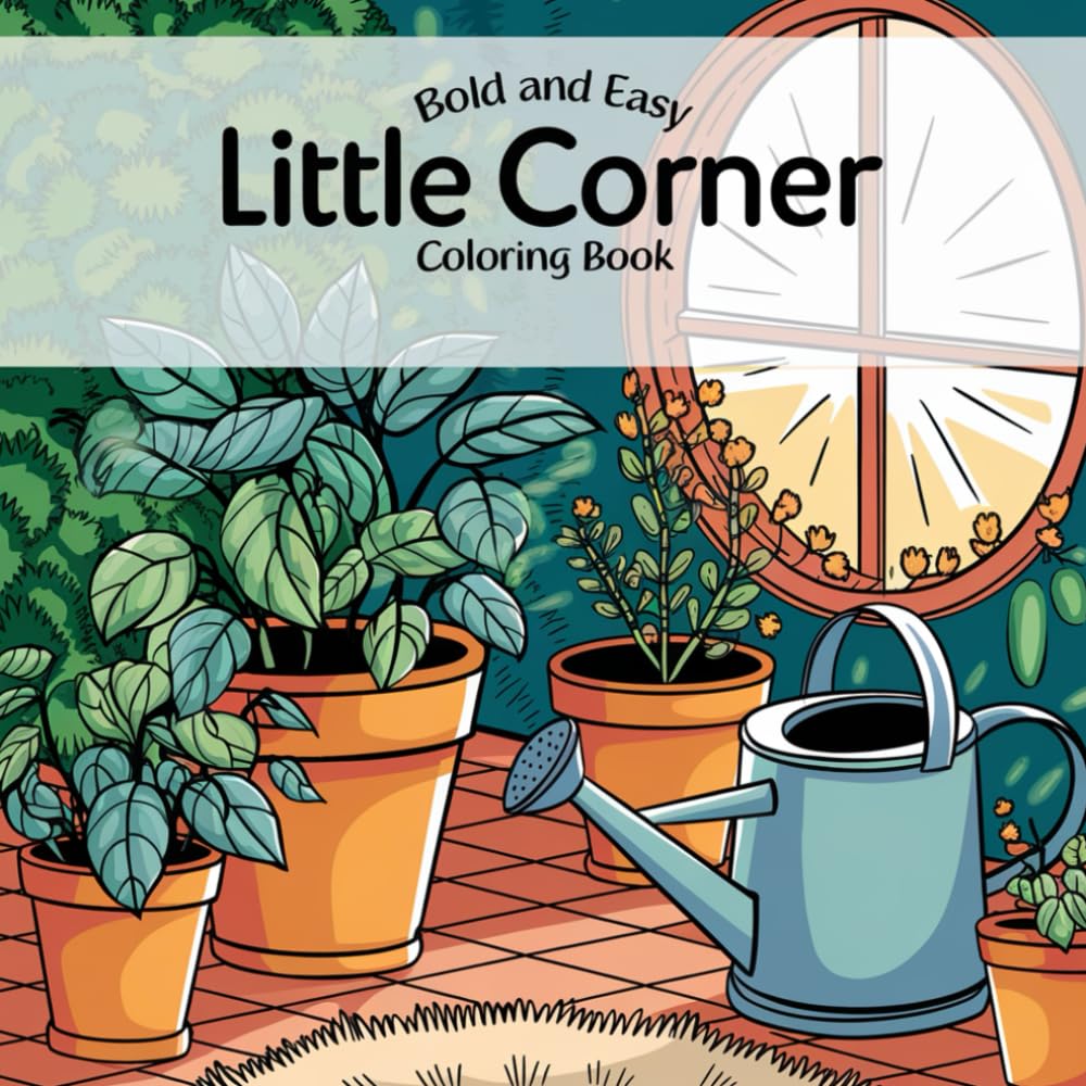 Little Corner: Coloring Book Bold and Easy For Adults and Teens ...