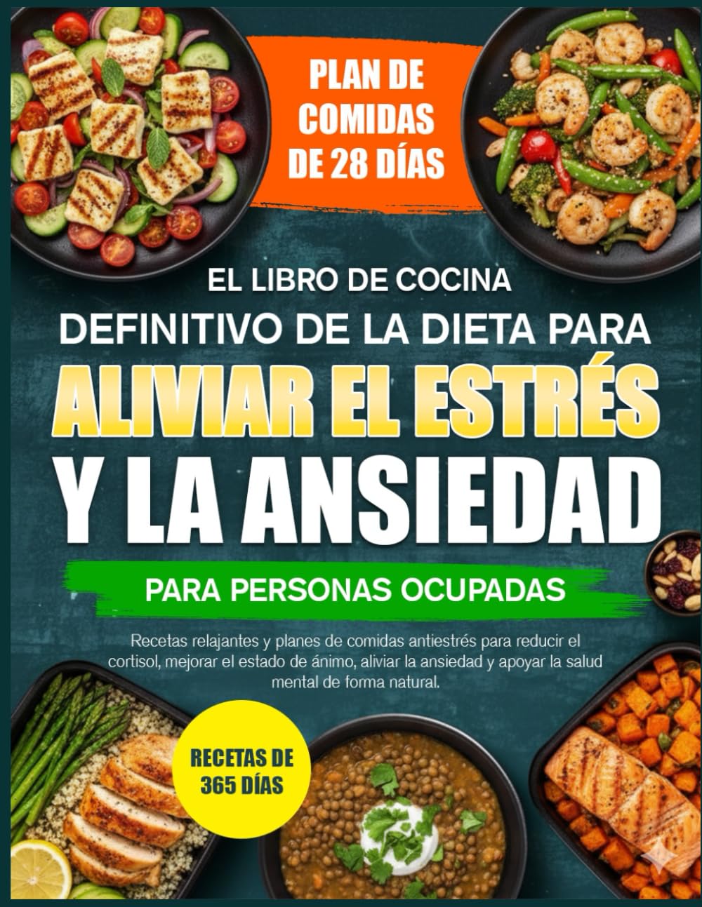 EL LIBRO DE COCINA DEFINITIVO DE LA DIETA PARA ALIVIAR EL ESTRÉS Y LA ANSIEDAD PARA PERSONAS OCUPADAS: Recetas relajantes y planes de comidas ... mejorar el estado de ánimo, aliviar la