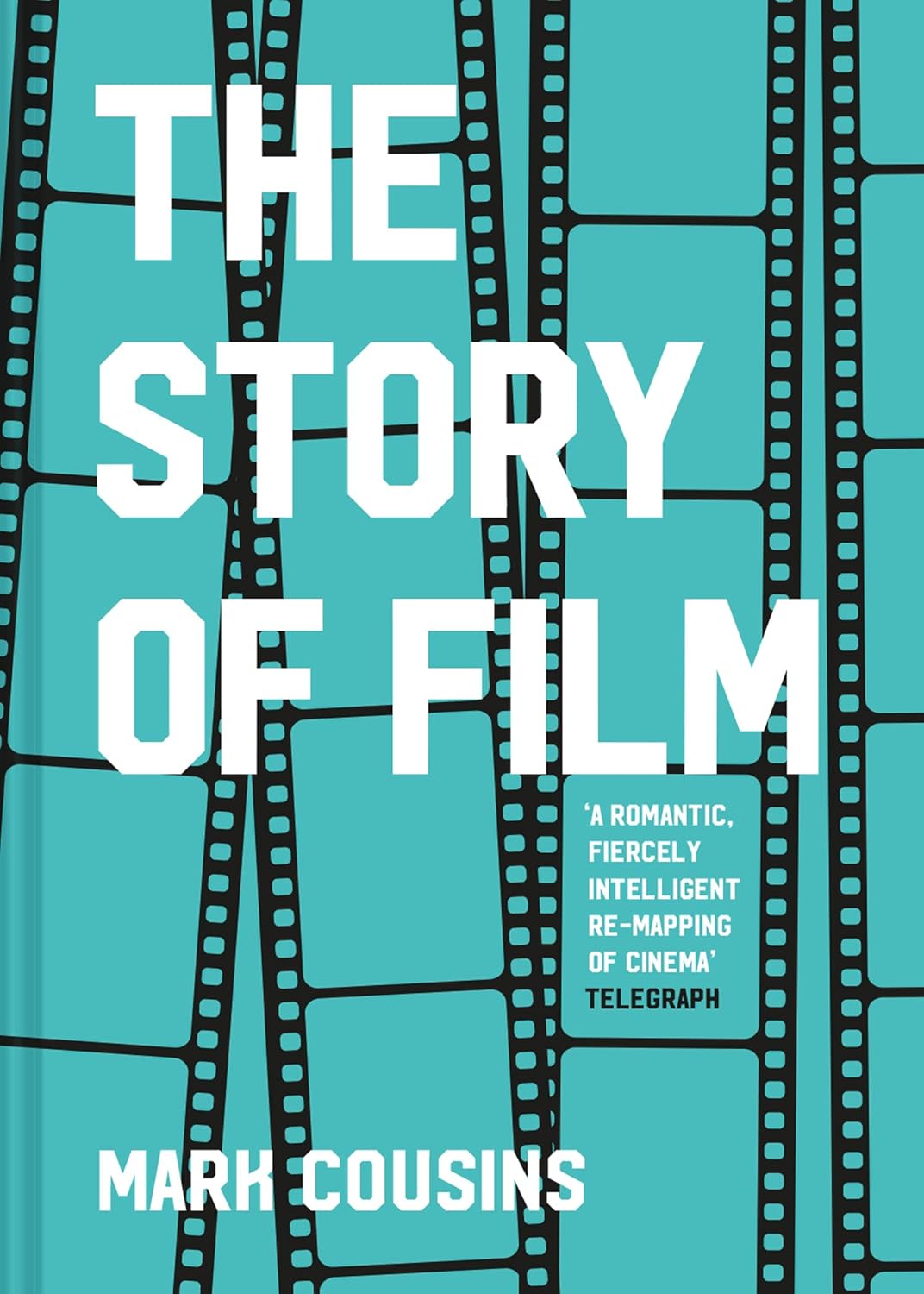 The Story of Film: The history of cinema, filmmakers and their art, for students and movie lovers      Hardcover – October 20, 2020