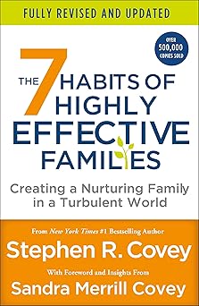 The 7 Habits of Highly Effective Families (Fully Revised and Updated): Covey, Stephen R