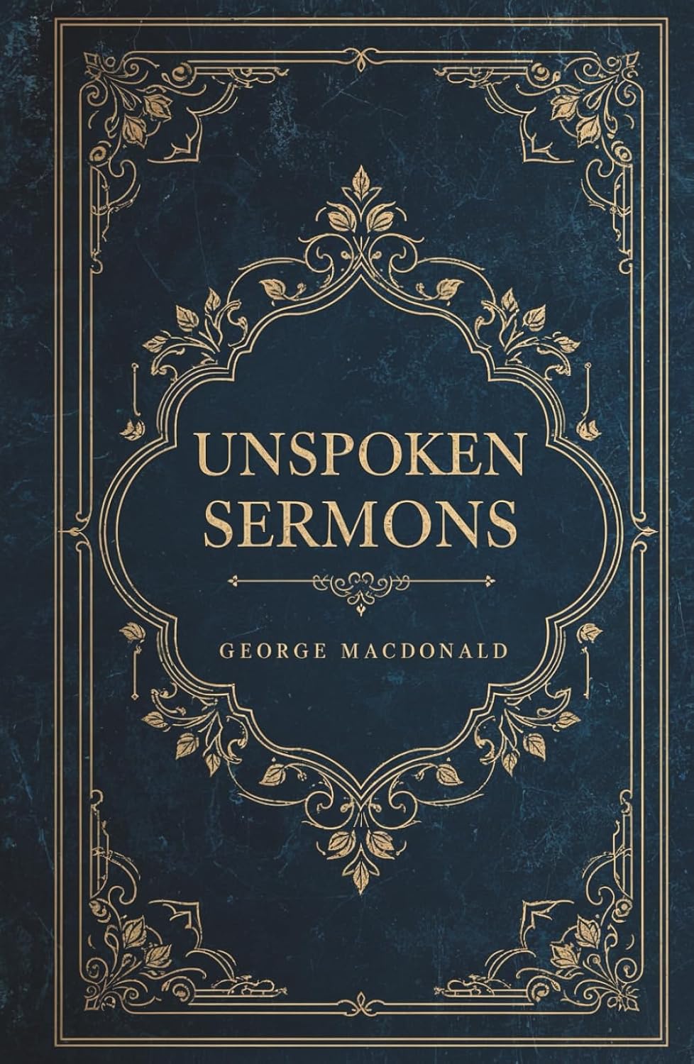 Unspoken Sermons: The Complete and Unabridged Series (Series I, II and III)