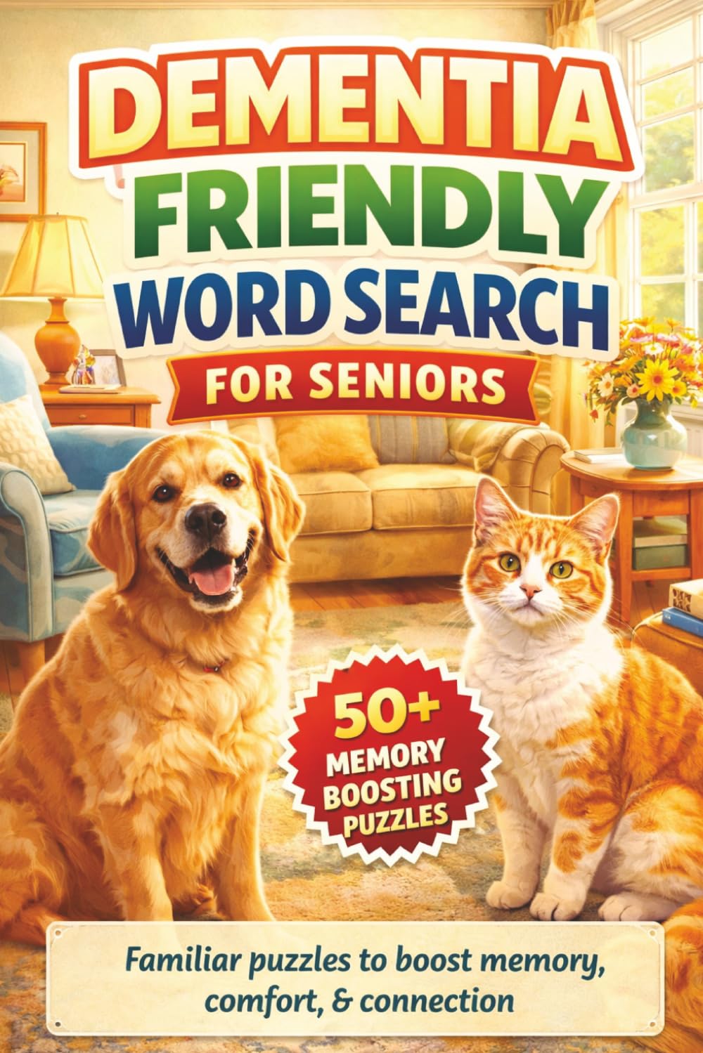 DEMENTIA FRIENDLY WORD SEARCH FOR SENIORS: 50+ Easy Word Find Puzzles with Familiar Home Settings to Aid Recognition & Memory Support, Cognitive ... (Dementia & Alzheimer's Word Search Series)