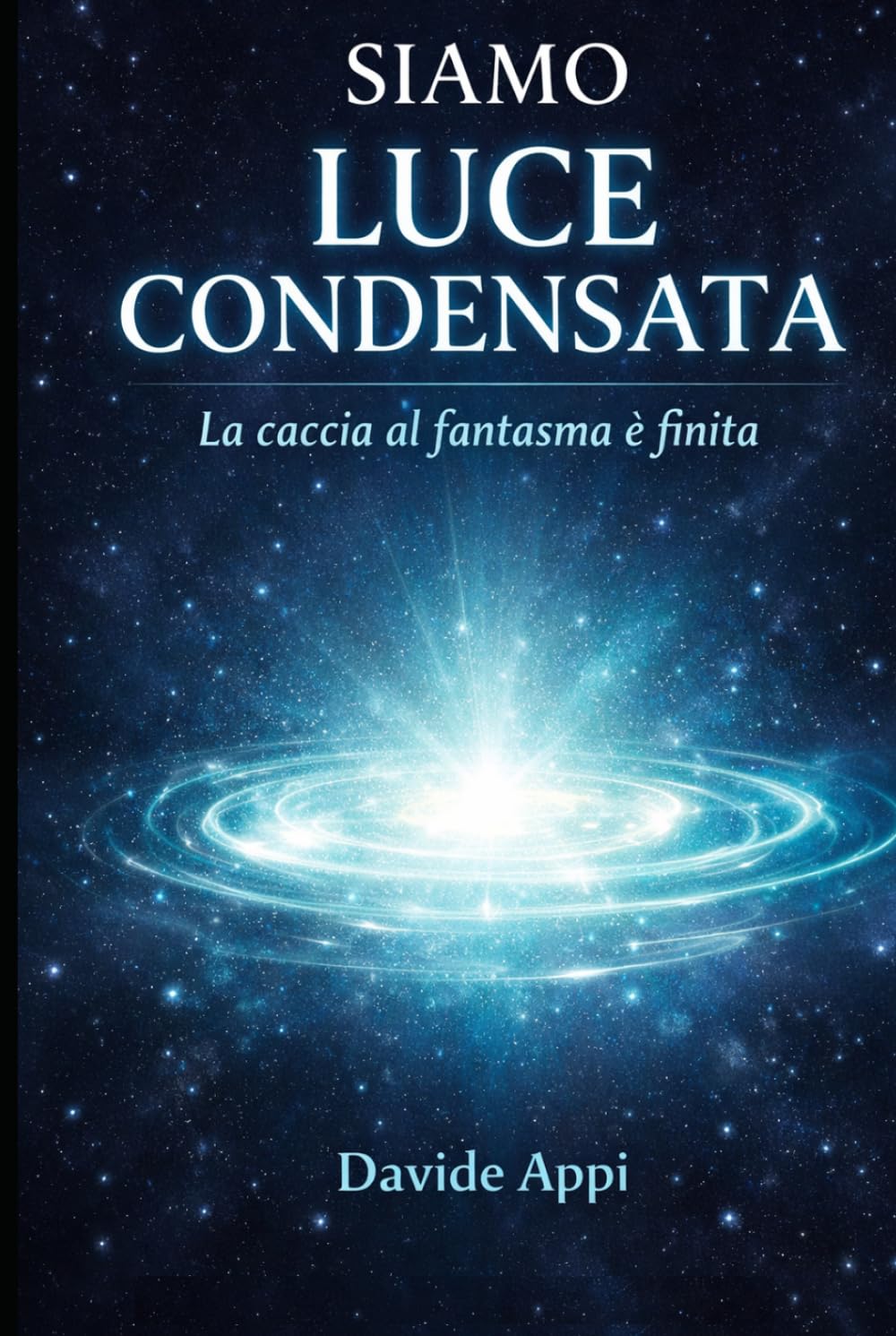 SIAMO LUCE CONDENSATA: La Caccia Al Fantasma è Finita