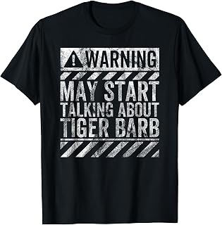 Funny Warning Sign May Start Talking About Tiger Barb T-Shirt