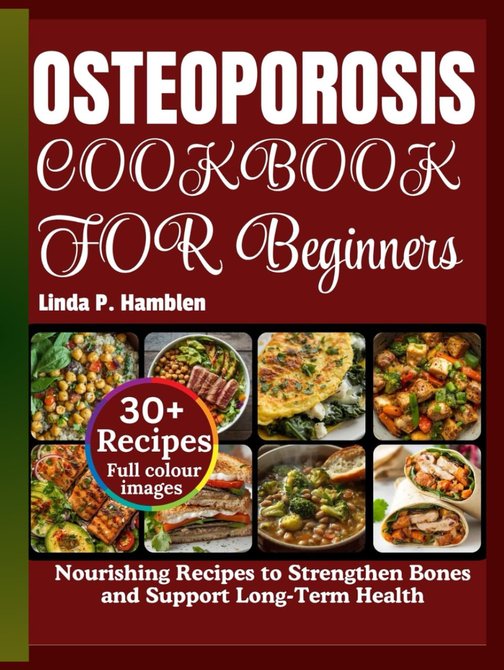 Osteoporosis diet cookbook for beginners: Nourishing Recipes to Strengthen Bones and Support Long-Term Health