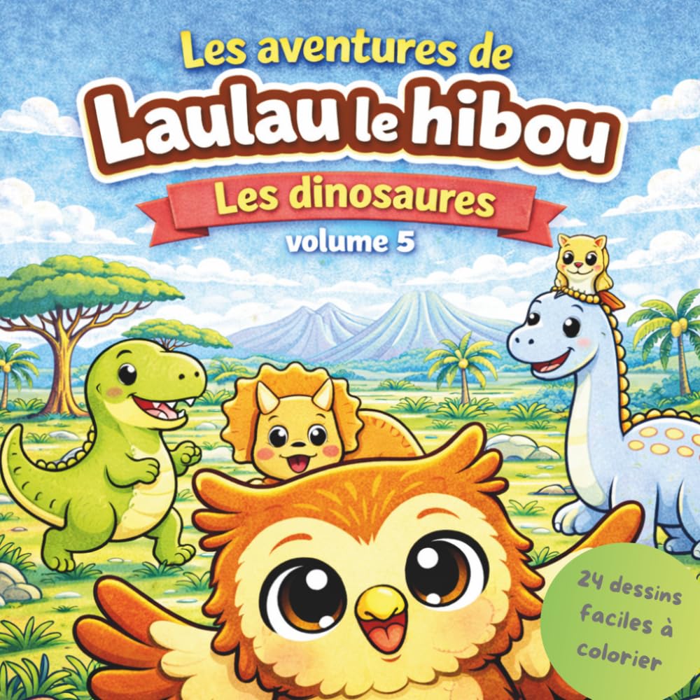 Les aventures de Laulau le hibou: Les dinosaures volume 5 - 24 dessins faciles à colorier (Les aventures de Laulau le hibou : Coloriage / Cherche, trouve et colorie)