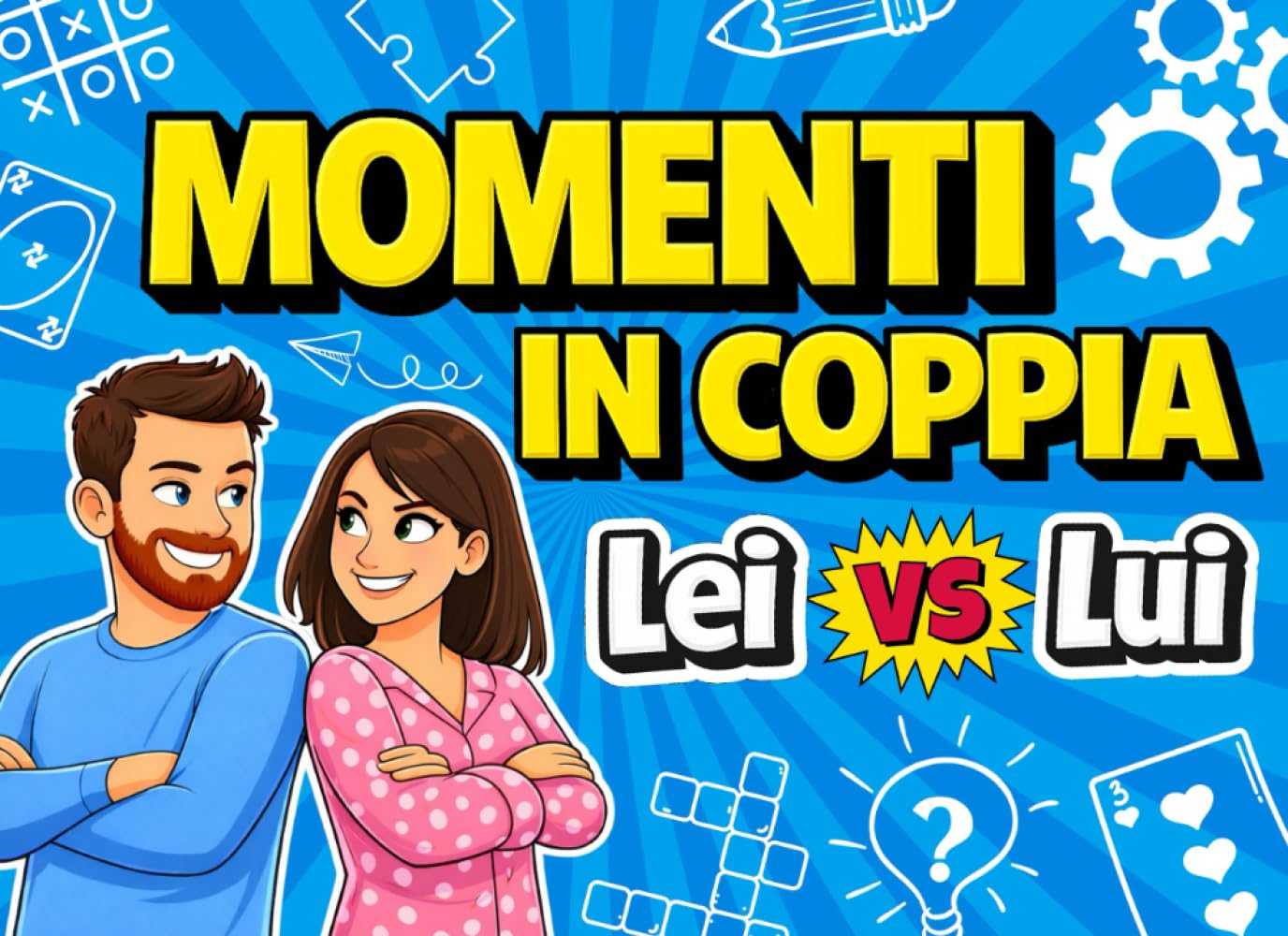 Momenti in Coppia: Sfide, giochi e quiz divertenti per ridere insieme e rafforzare la complicità