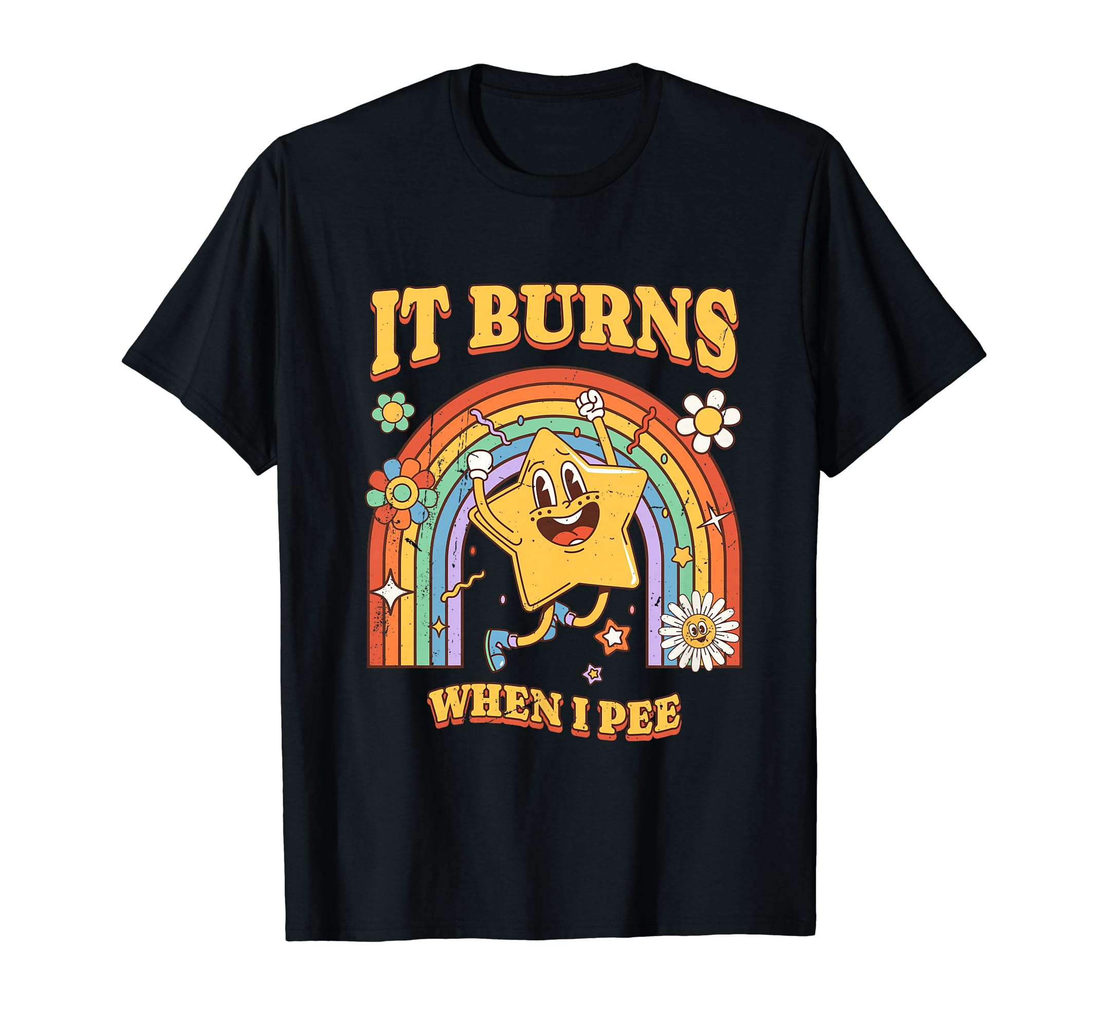 Funny Saying It Burns When I Pee! Sarcastic, Ironic T-Shirt