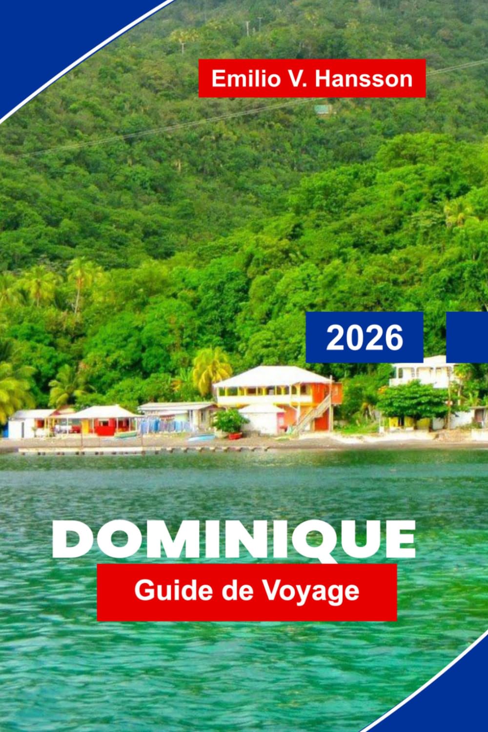 Dominique Guide de voyage 2026: Votre guide complet de l'île naturelle des Caraïbes : pics volcaniques, forêts tropicales vierges et plongée dans l'Atlantique vierge