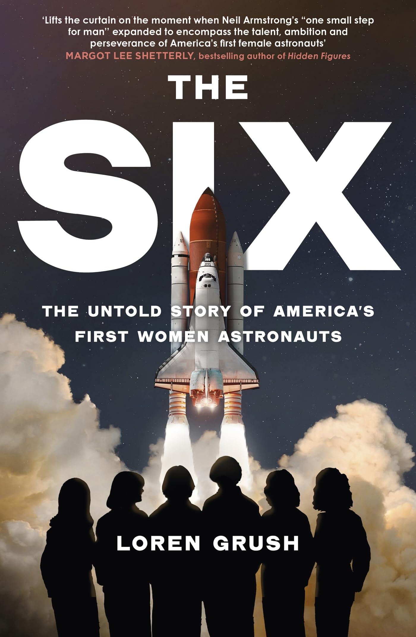 The Six: The Untold Story of America's First Women in Space (Loren Grush)
