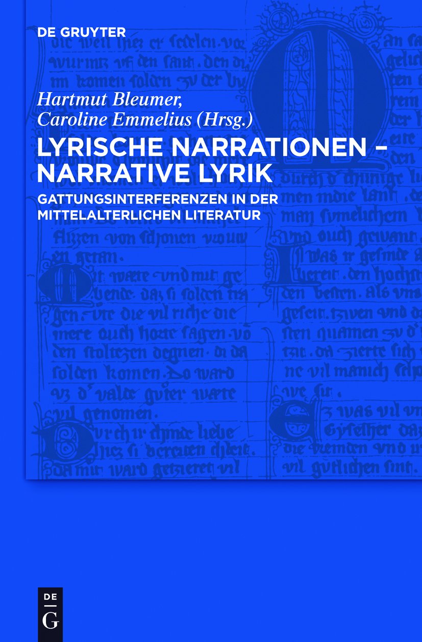 Lyrische Narrationen – narrative Lyrik: Gattungsinterferenzen in der mittelalterlichen Literatur (Trends in Medieval Philology 16)