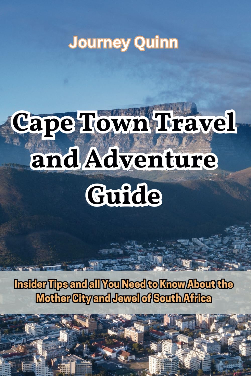 Cape Town Travel and Adventure Guide: Insider Tips and all You Need to Know About the Mother City and Jewel of South Africa