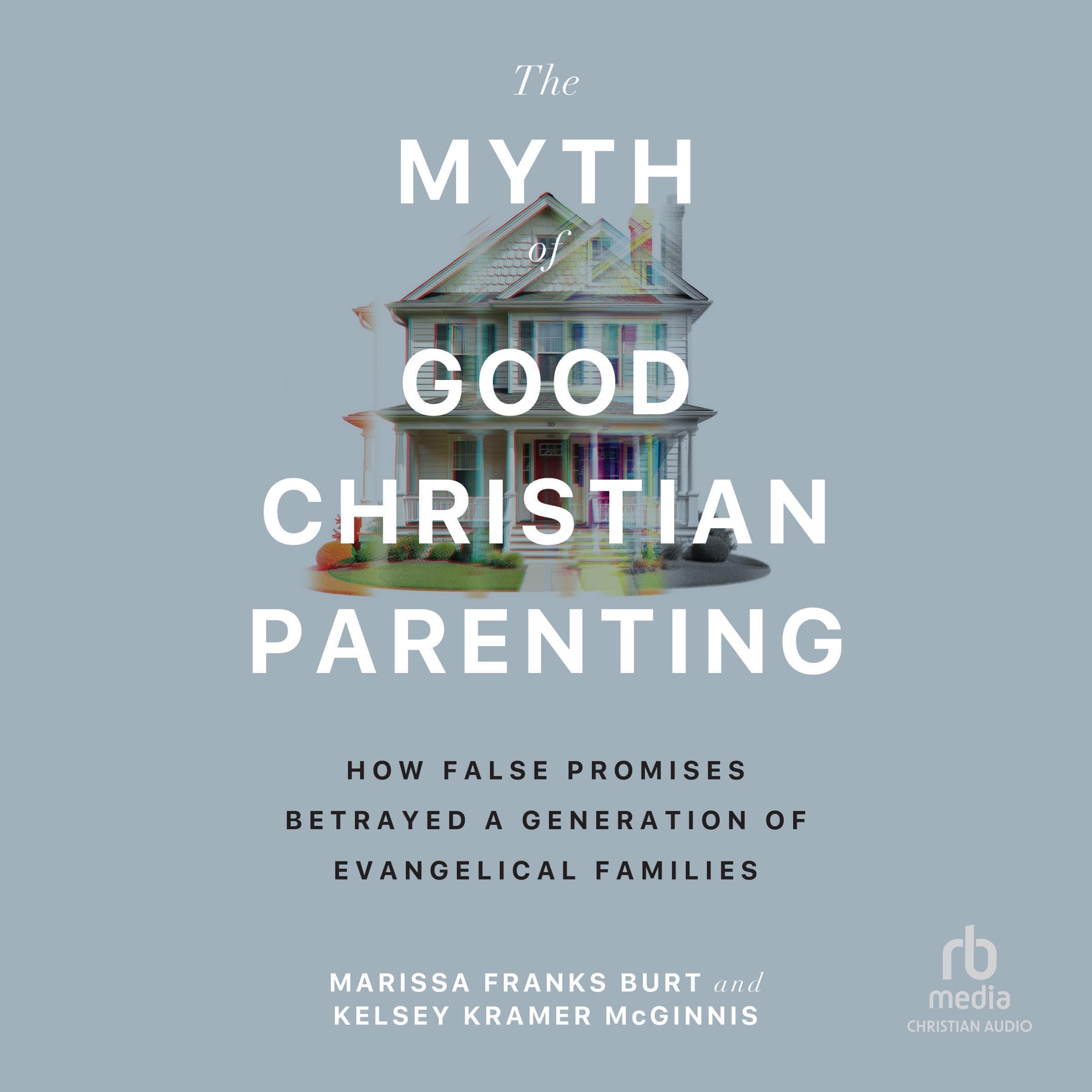 Cover art for The Myth of Good Christian Parenting