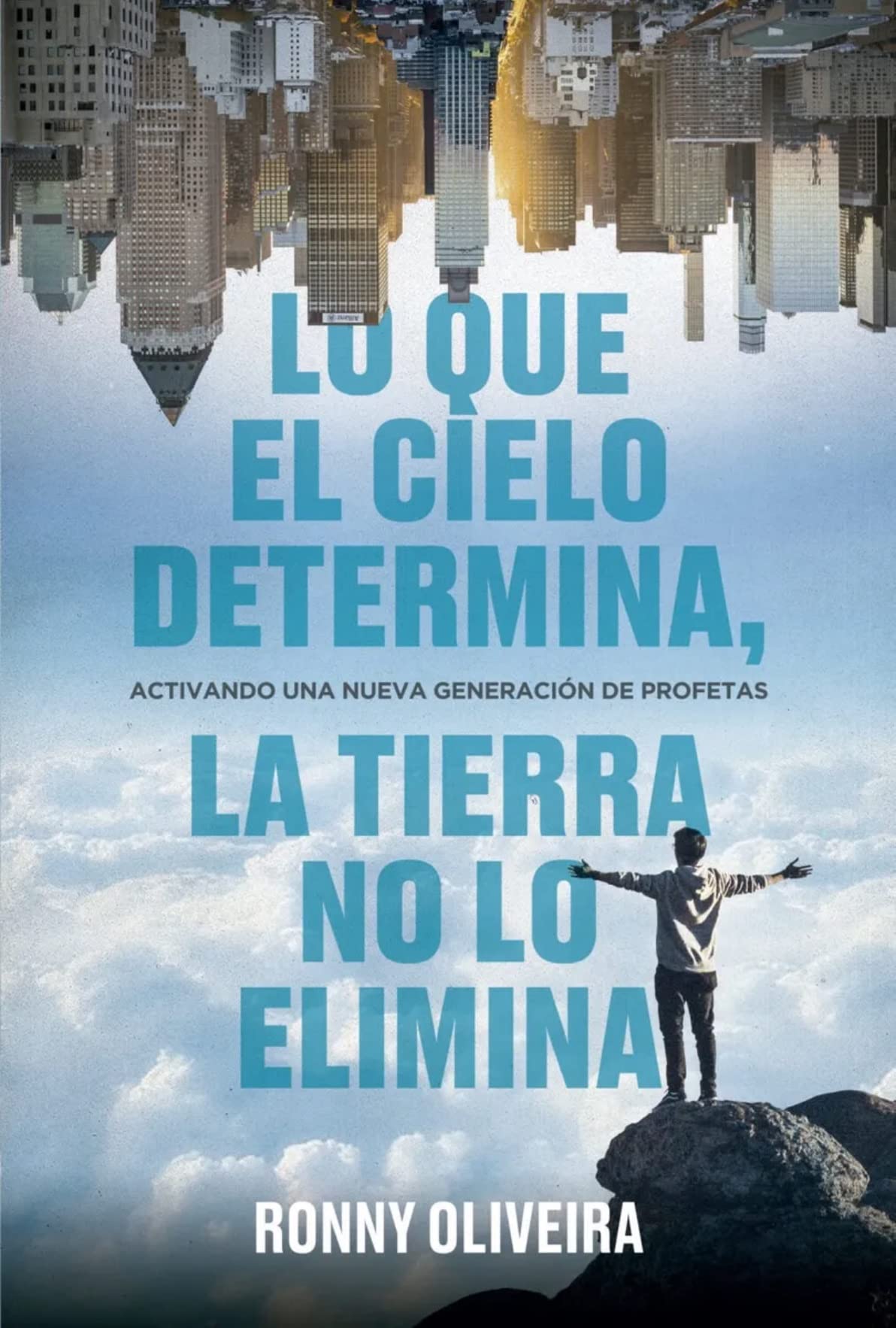 Lo Que El Cielo Determina, La Tierra No Lo Elimina: Activando una nueva generación de profetas (Spanish Edition)