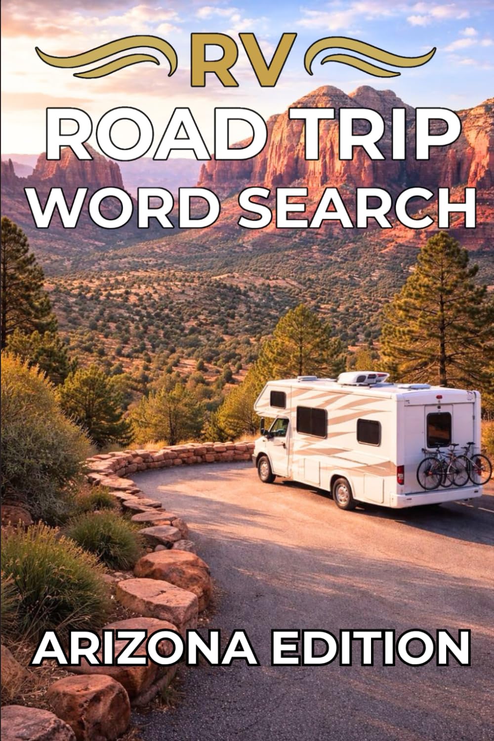 RV ROAD TRIP WORD SEARCH: ARIZONA EDITION: Explore Arizona’s Most Iconic Road Trip Destinations Through 50 Relaxing Word Search Puzzles