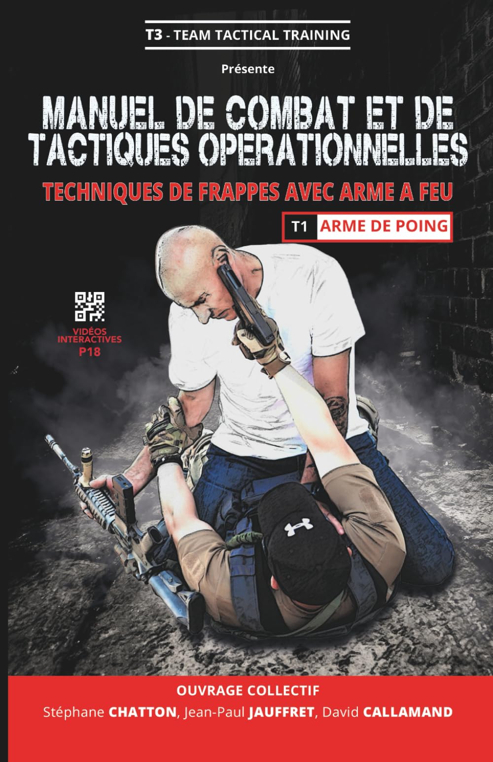 MANUEL DE COMBAT ET DE TACTIQUES OPERATIONNELLES: TECHNIQUES DE FRAPPES AVEC ARME A FEU - TOME 1 ARME DE POING