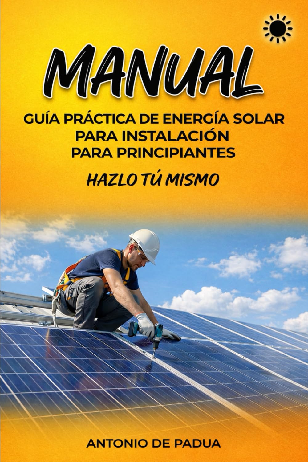 Cómo instalar energía solar: Un manual práctico, tu guía paso a paso.