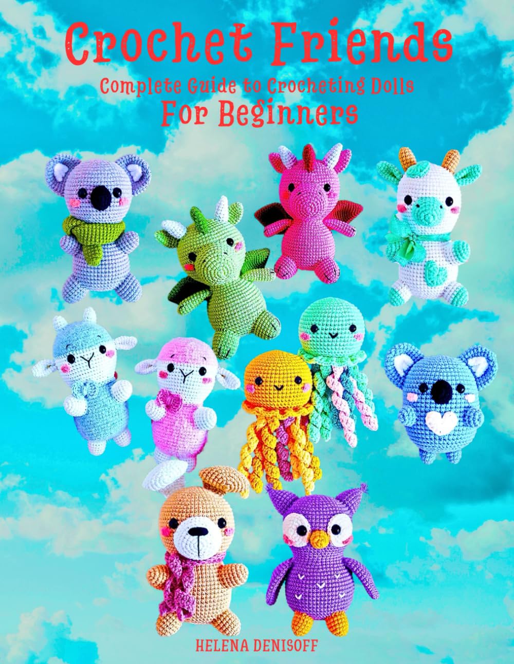 Crochet Friends Complete Guide to Crocheting Dolls: For Beginners (Patterns for crocheting dolls from beginners to professionals.)