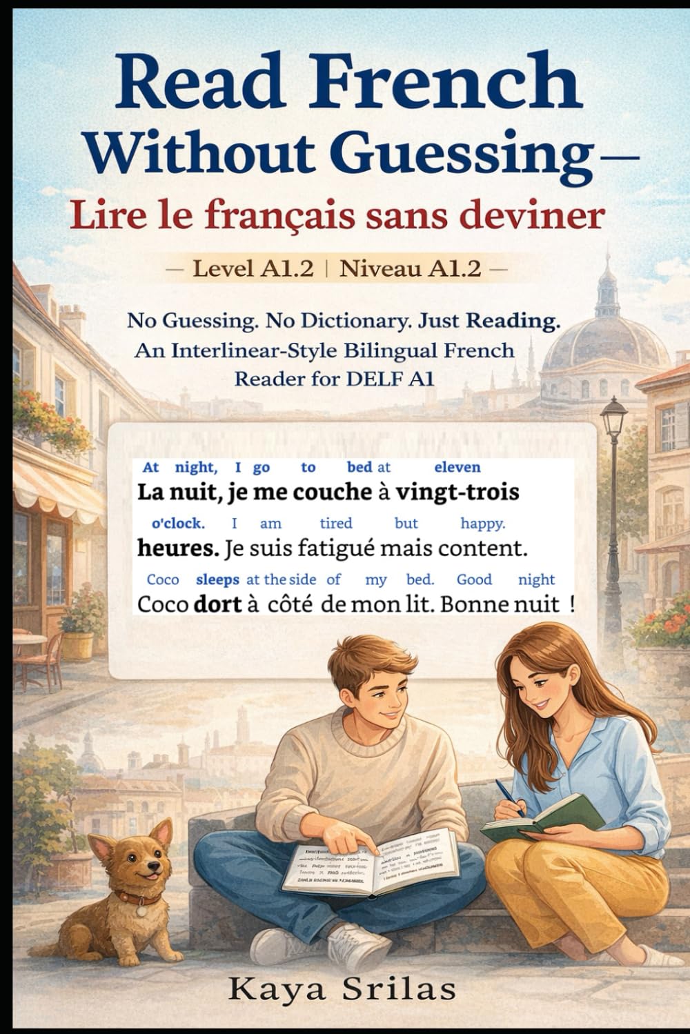 Read French Without Guessing — Level A1.2 / Lire le français sans deviner — Niveau A1.2: No Guessing. No Dictionary. Just Reading. An ... Guessing / Lire le français sans deviner)