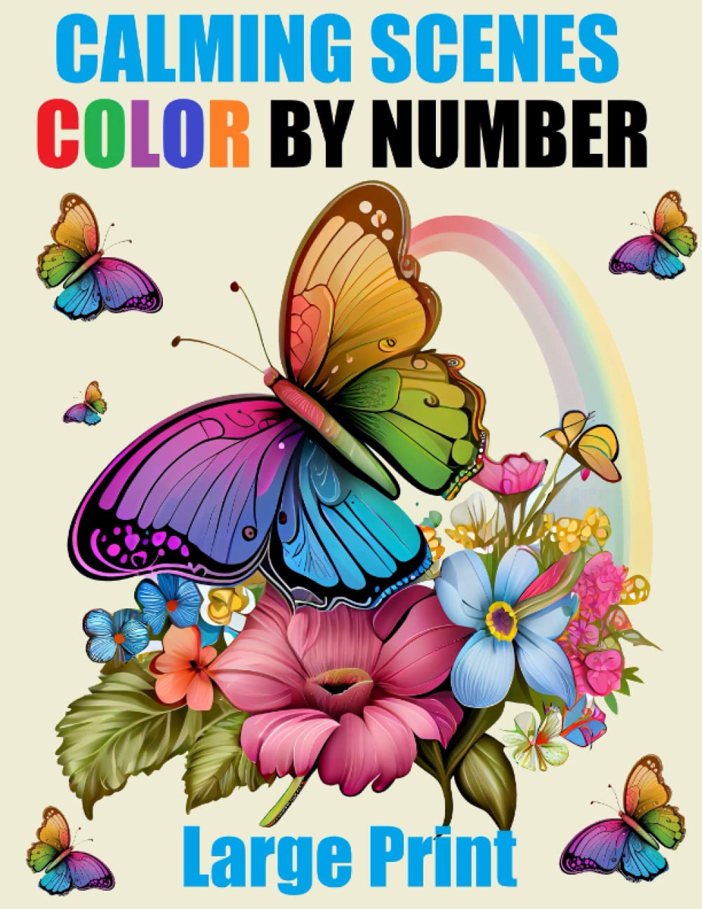 Calming Scenes Color By Number Coloring Book: Large Print Coloring Pages of Birds, Flowers, Animals, Landscapes, Butterflies and More