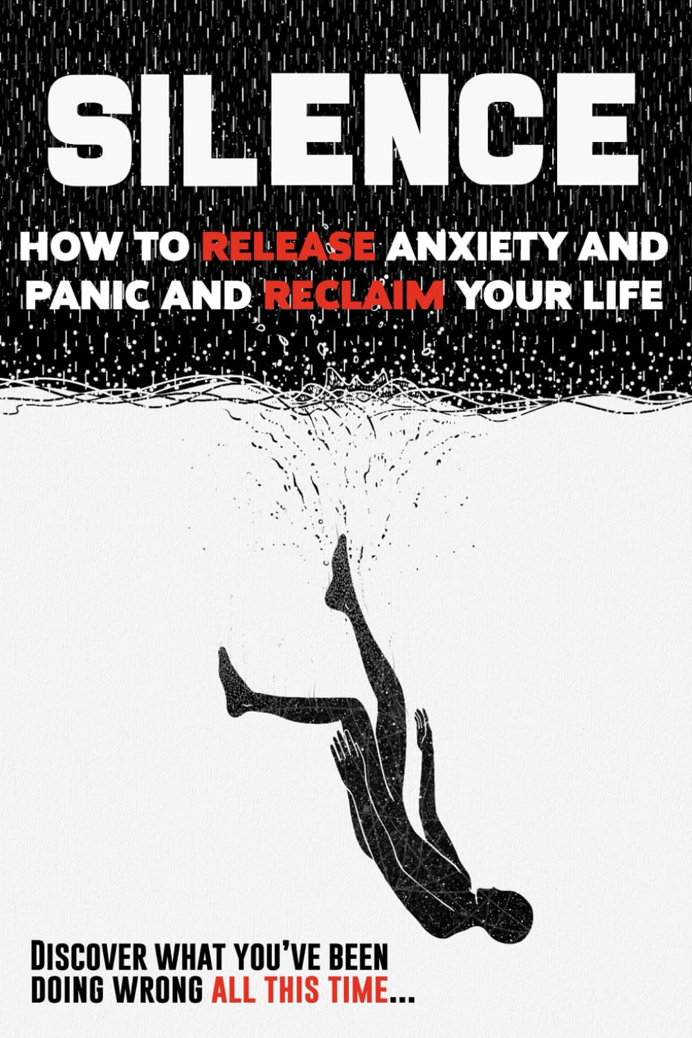 SILENCE: How to release anxiety and panic and reclaim your life