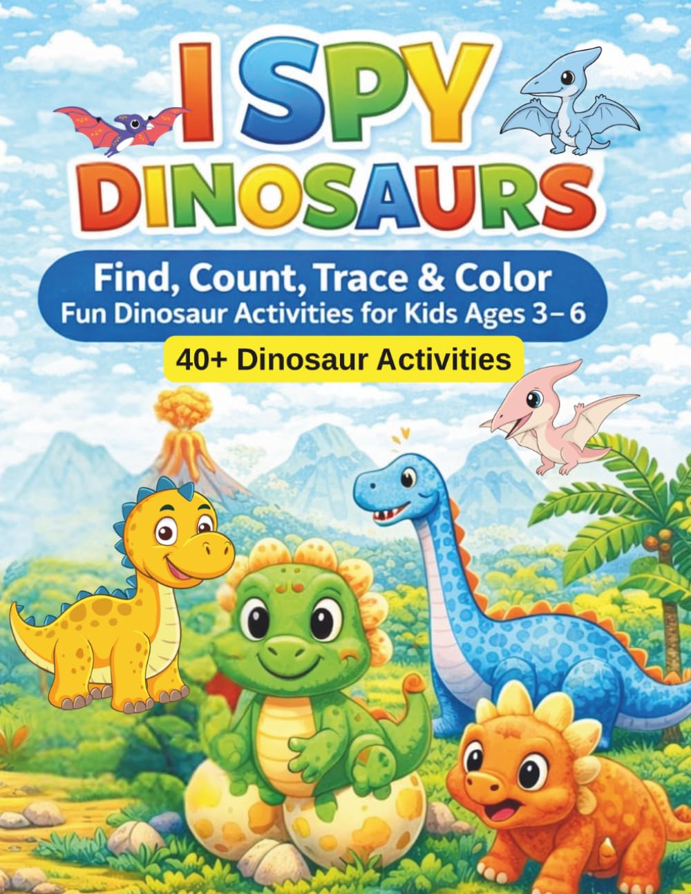 I Spy Dinosaurs Activity Book for Kids Ages 3-6: Find Count Trace Maze and Color Dinosaur Activities for Preschool and Kindergarten Kids (I Spy Animals Series)